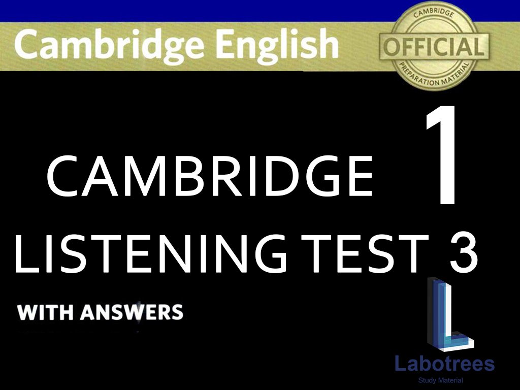 cambridge-1-test-3-labotrees-ielts-listening-labotrees