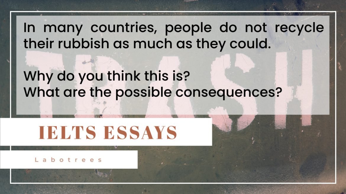 In many countries, people do not recycle their rubbish as much as they could.
