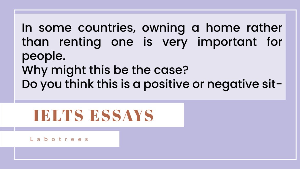 In some countries, owning a home rather than renting one is very important for people.