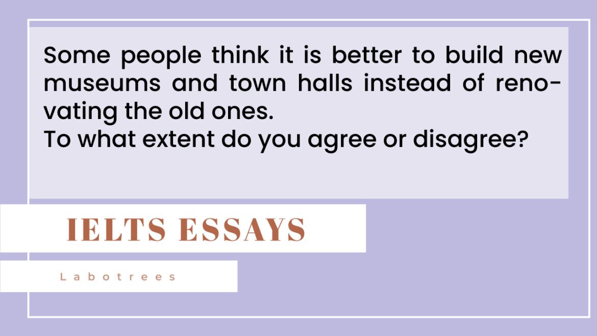 Some people think it is better to build new museums and town halls instead of renovating the old ones.