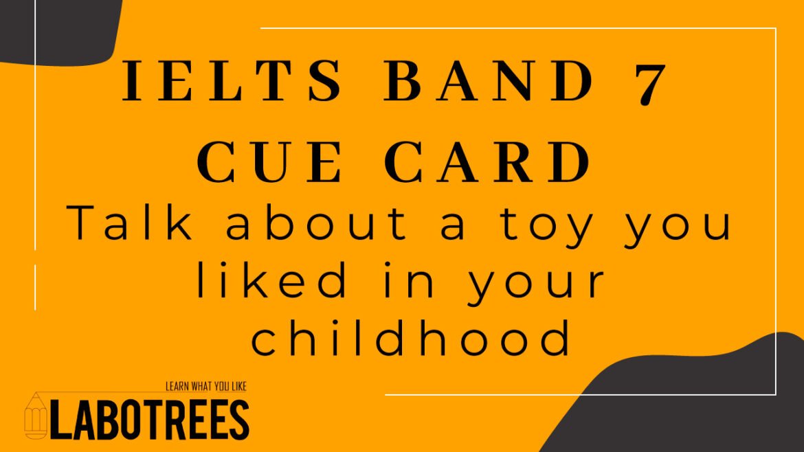 Talk about a toy you liked in your childhood