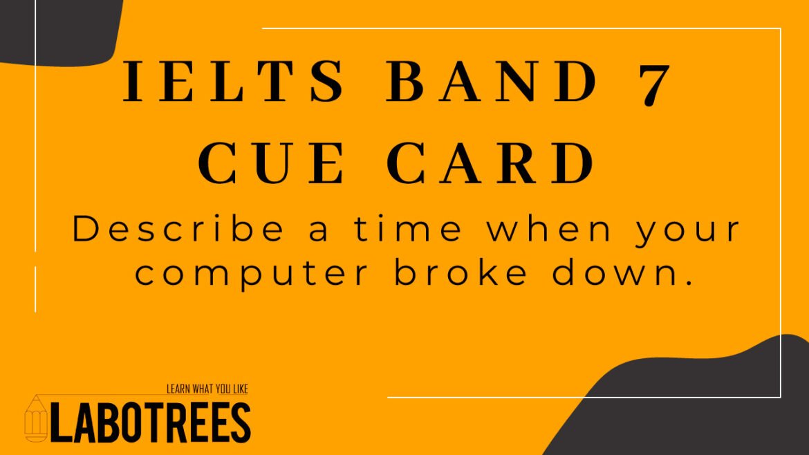 Describe a time when your computer broke down.