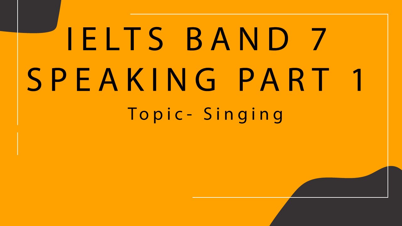 IELTS Speaking Part 1 - Topic : Singing | Labotrees