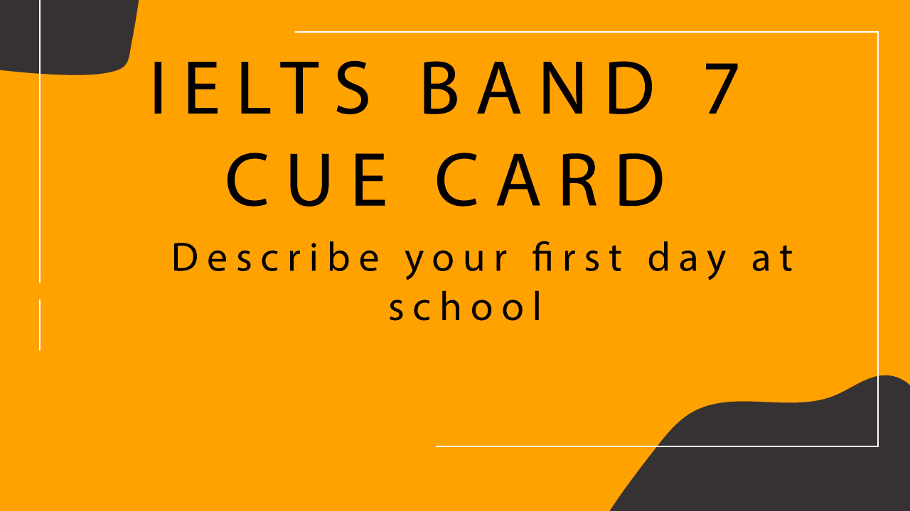 Describe your first day at school | IELTS Speaking Cue Card | Labotrees | Labotrees