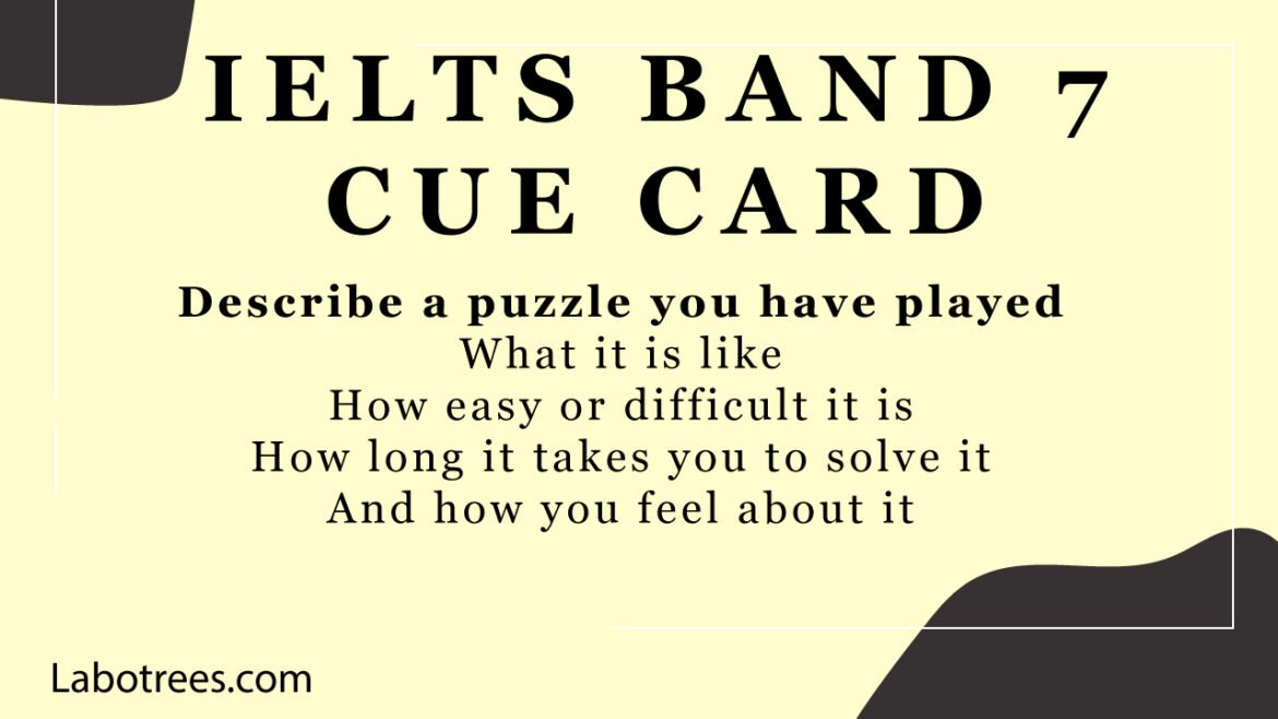 Describe a puzzle (jigsaw, crossword, etc) you have played  What it is like  How easy or difficult it is  How long it takes you to solve it  And how you feel about it