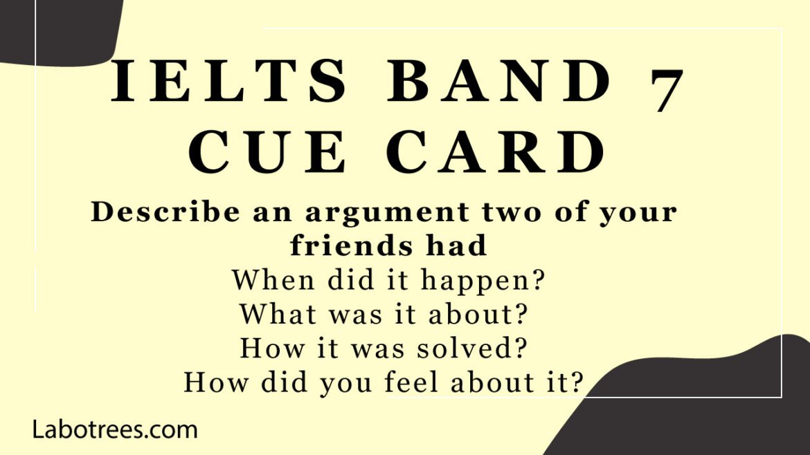 Describe an argument two of your friends had  When did it happen? What was it about?  How it was solved?  How did you feel about it?