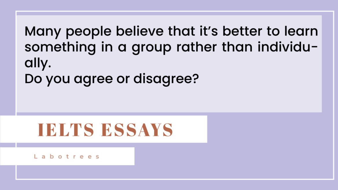 Many people believe that it’s better to learn something in a group rather than individually.