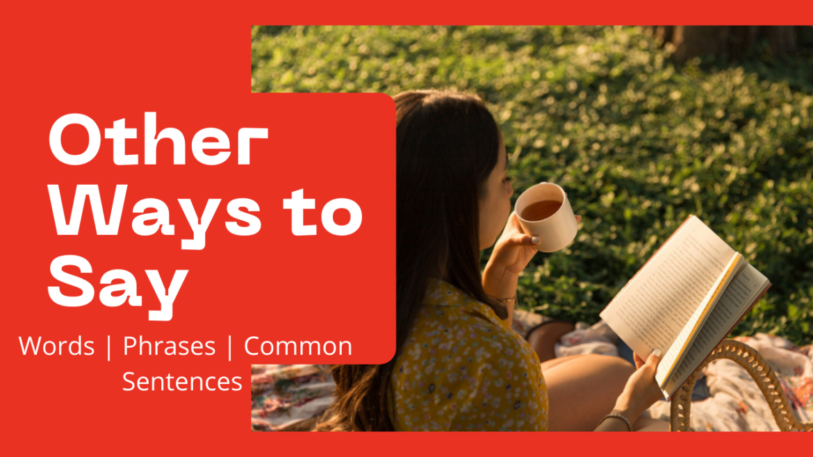 Other ways to say | word | Phrases | Common Sentences