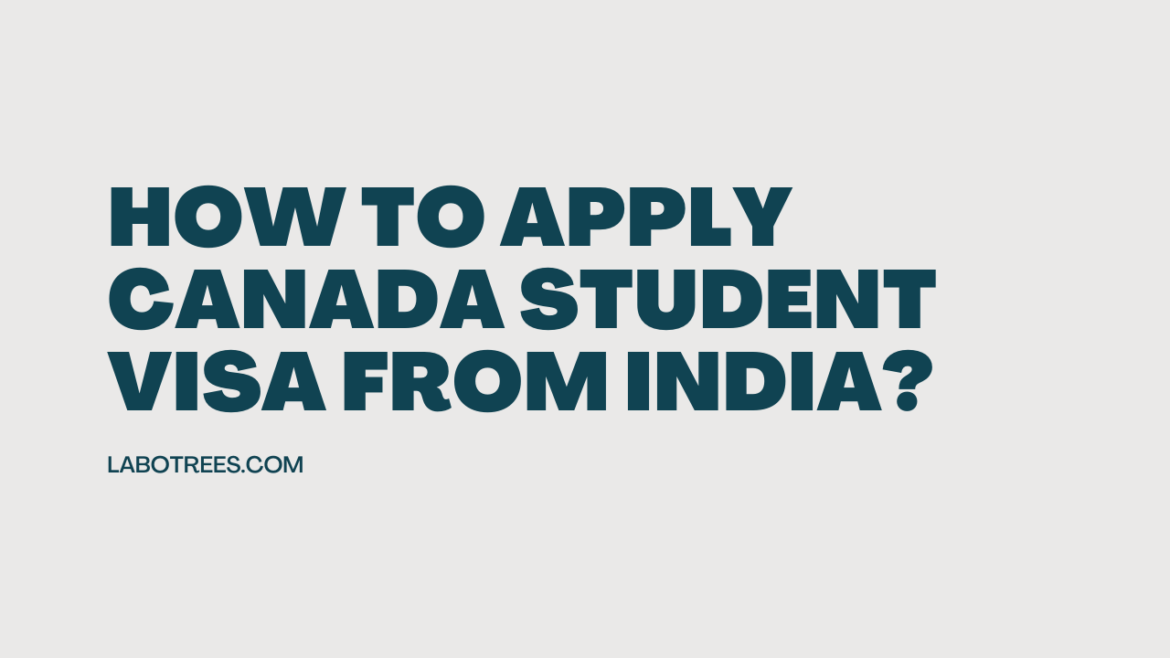 how-to-apply-canada-student-visa-from-india-labotrees