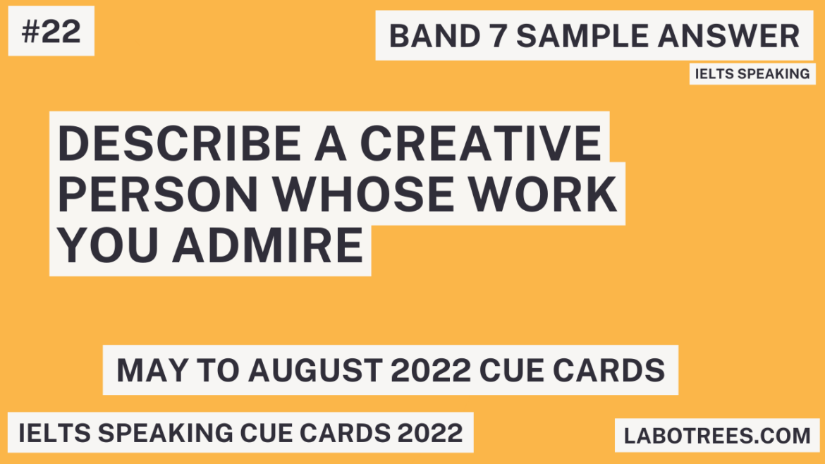 Describe a creative person whose work you admire