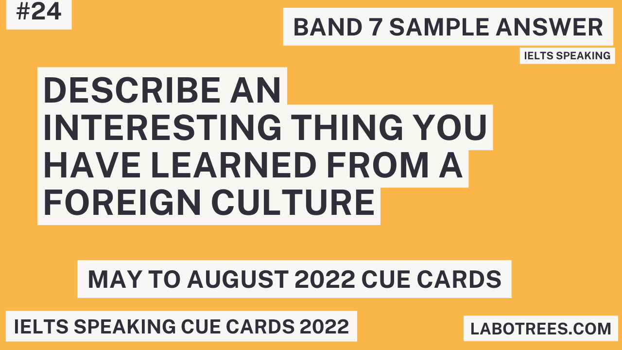 Describe an interesting thing you have learned from a foreign culture