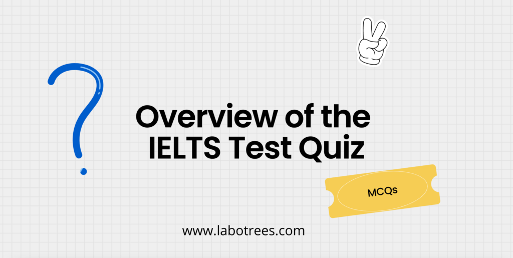 Overview of the IELTS Test Quiz