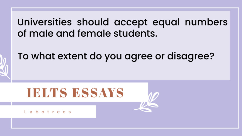 Universities should accept equal numbers of male and female students in every subject.