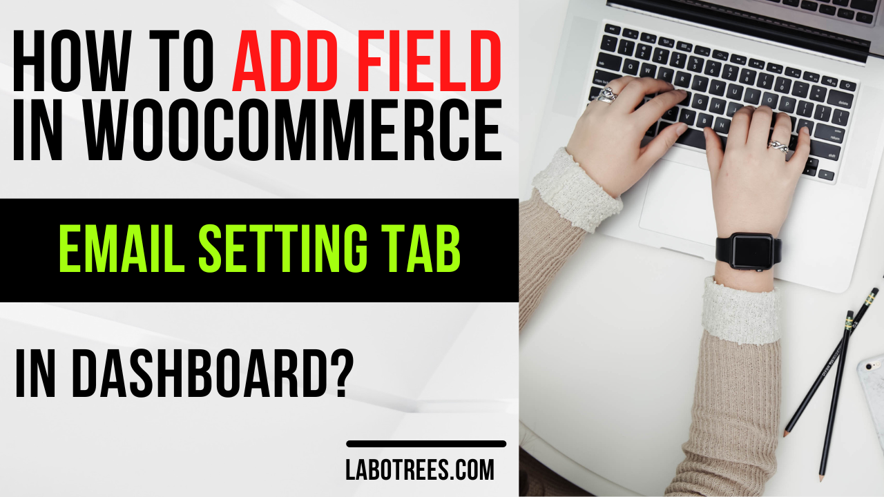 How to add field in woocommerce email setting tab in dashboard