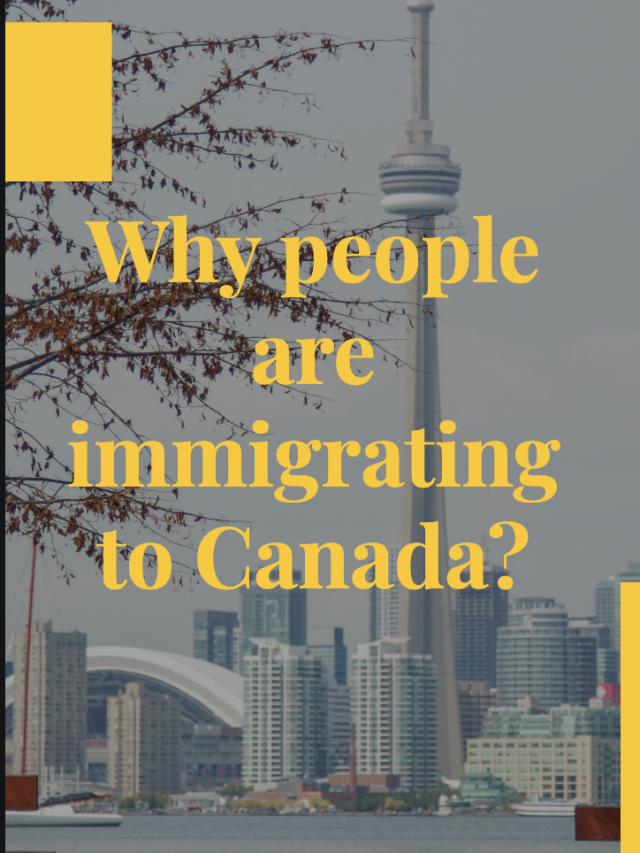 Why people are immigrating to Canada?