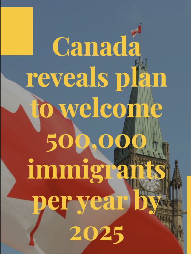 Canada reveals plan to welcome 500,000 immigrants per year by 2025