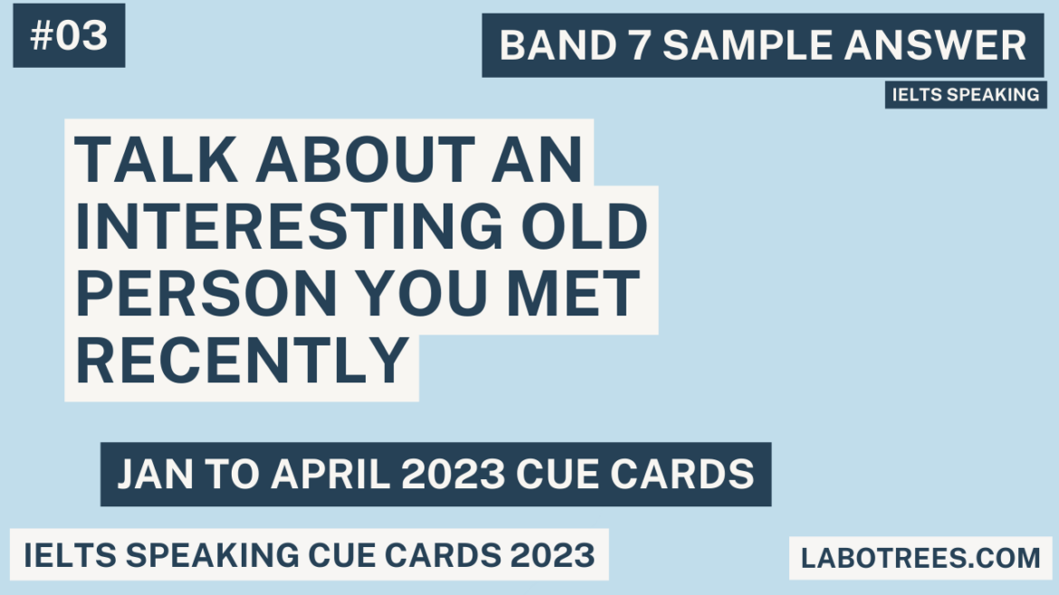 Talk about an interesting old person you met recently