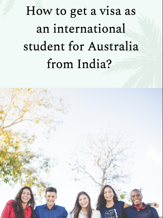 How to get a visa as an international student for Australia from India?