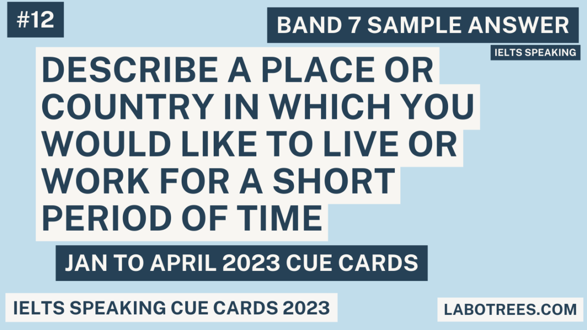 Describe a place or country in which you would like to live or work for a short period of time