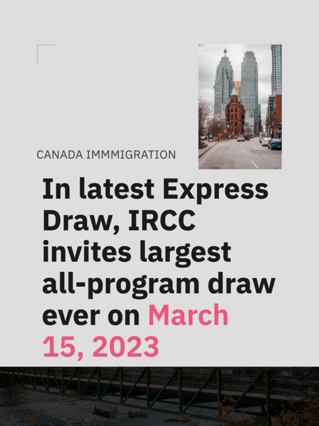 In latest Express Draw, IRCC invites largest all-program draw ever on March 15, 2023