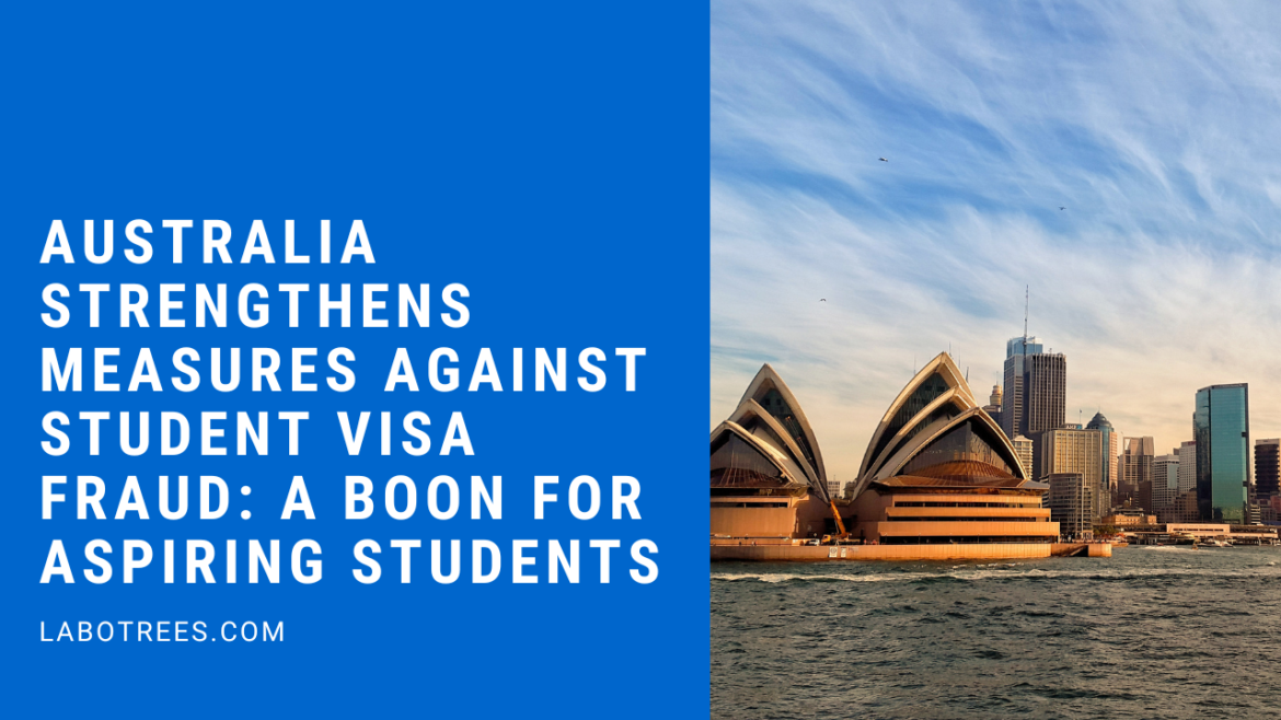 Australia Strengthens Measures Against Student Visa Fraud: A Boon for Aspiring Students