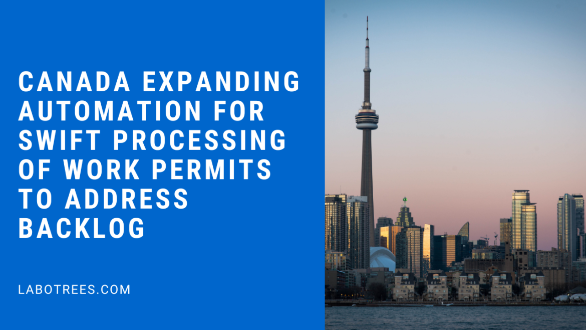 Canada Expanding Automation for Swift Processing of Work Permits to Address Backlog