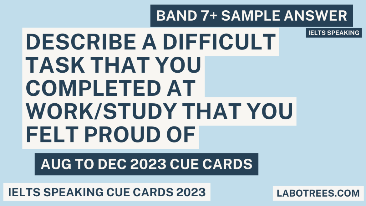 Describe a difficult task that you completed at work/study that you felt proud of