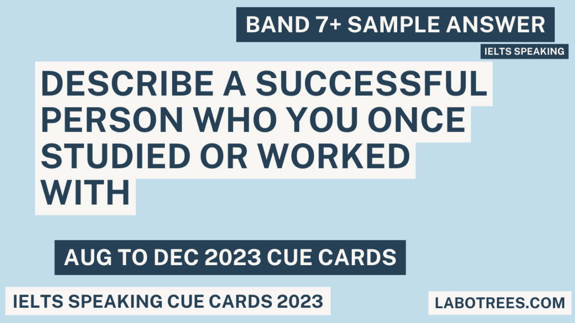 Describe a successful person who you once studied or worked with